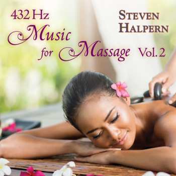 Album Steven Halpern: 432 Hz Music For Massage Vol. 2
