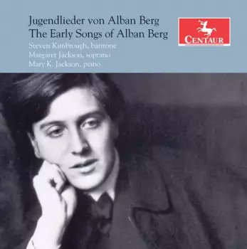 Jugendlieder Con Alban Berg = The Early Songs Of Alban Berg