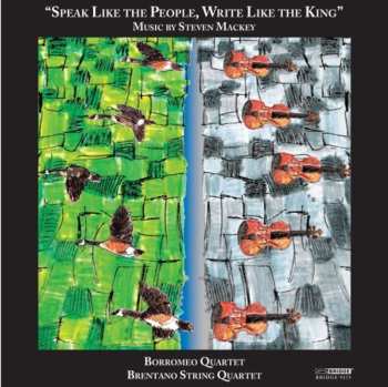 Album Steven Mackey: Speak Like The People, Write Like The King