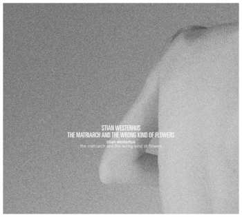Album Stian Westerhus: The Matriarch And The Wrong Kind Of Flowers