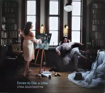 Stina Agustsdottir: Drown To Die A Little