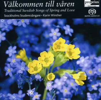 Album Stockholms Studentsångare: Välkommen Till Våren (Traditional Swedish Songs Of Spring And Love)