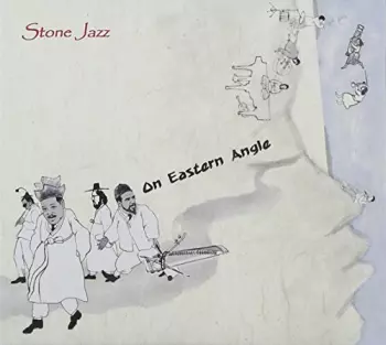 Stone Jazz: On Eastern Angle