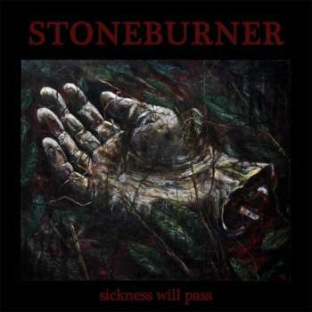 Album Stoneburner: ‎Sickness Will Pass 