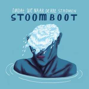 CD Stoomboot: Omdat We Naar De Zee Stromen