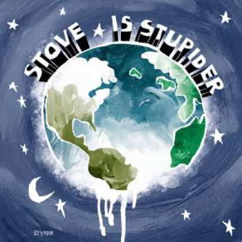 Album Stove: Is Stupider