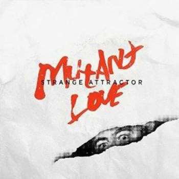 Album Strange Attractor: Mutant Love
