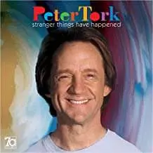 Peter Tork: Stranger Things Have Happened