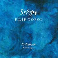 Album Filip Topol: Střepy (Melodram)