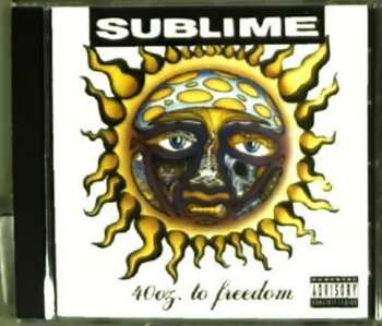 CD Sublime: 40oz. To Freedom