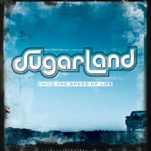 CD Sugarland: Twice The Speed Of Life