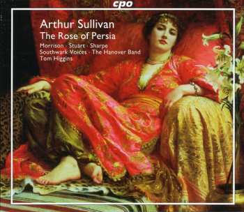 Album Hanover Band: The Rose Of Persia / Overtures to The Mikado, HMS Pinafore, Etc.