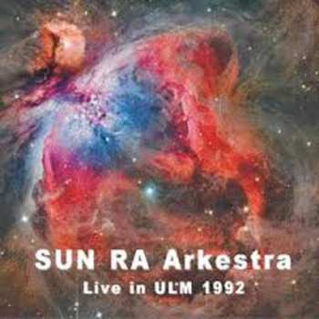 Album The Sun Ra Arkestra: Live In Ulm 1992