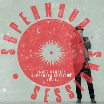 James Harries: Supernova Sessions Vol. I