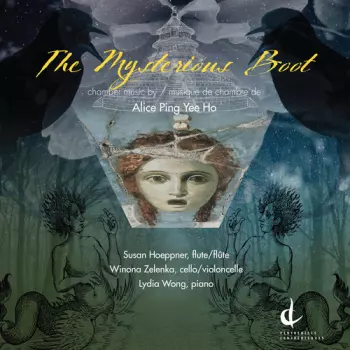 Winona Zelenka: The Mysterious Boot: Chamber Music By Alice Ping Yee Ho