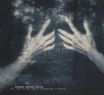 Album Susana Santos Silva: All The Birds And A Telephone Ringing