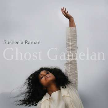 CD Susheela Raman: Ghost Gamelan