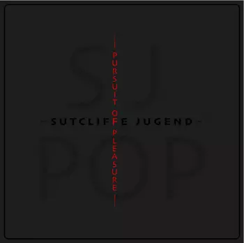 Sutcliffe Jügend: Pursuit Of Pleasure