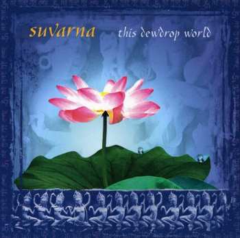 Album Suvarna: This Dew Drop World