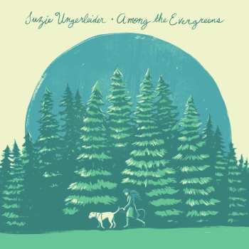 LP Suzie Ungerleider: Among The Evergreens