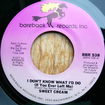 Sweet Cream: I Don't Know What I'd Do (If You Ever Left Me)