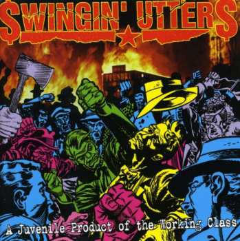 CD Swingin' Utters: A Juvenile Product Of The Working Class