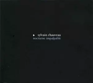 Sylvain Chauveau: Nocturne Impalpable