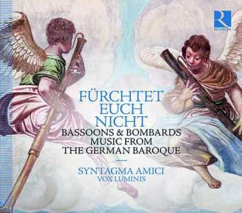 Album Vox Luminis: Fürchtet Euch Nicht - Bassoons & Bombardes Music From The German Baroque