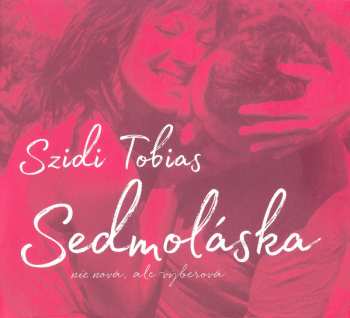 2CD Szidi Tobias: Sedmoláska