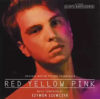 Szymon Szewczyk: Red Yellow Pink (Original Motion Picture Soundtrack)