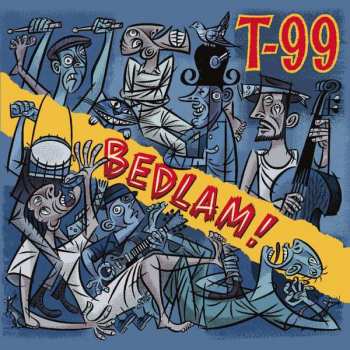Album T-99: Bedlam!