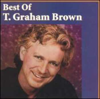 CD T. Graham Brown: Best Of T. Graham Brown