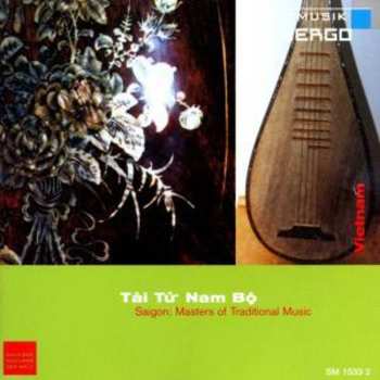 Album Tài Tử Nam Bộ: Saigon: Masters Of Traditional Music (Vietnam)