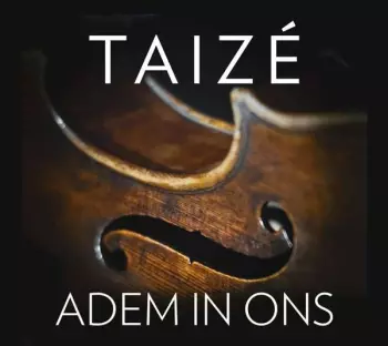 Taizé: Taize - Adem In Ons