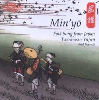 Album Takahashi Yūjirō And Friends: Min'yō • Folk Song From Japan