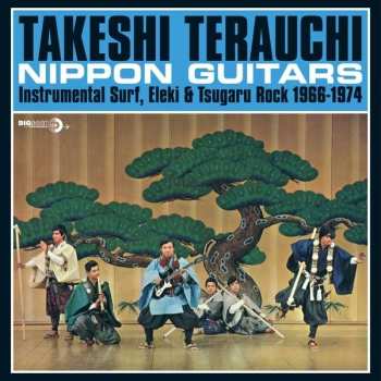 LP Takeshi Terauchi: Nippon Guitars (Instrumental Surf, Eleki & Tsugaru Rock 1966-1974) LTD