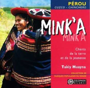 Album Takiy Huayna: Mink'a (Chants De La Terre Et De La Jeunesse)