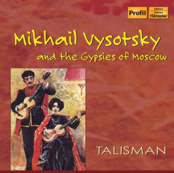 CD Talisman: Mikhail Vysotsky and the Gypsies of Moscow
