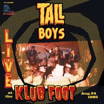LP Tall Boys: Live At The Klub Foot Aug 24 1985 LTD | NUM