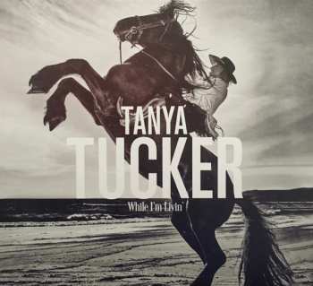 CD Tanya Tucker: While I'm Livin'