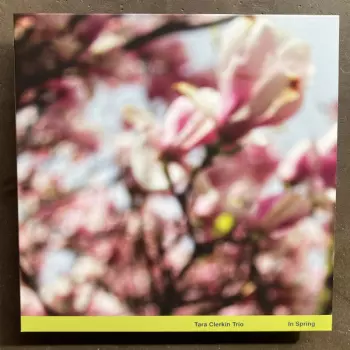 Tara Clerkin Trio: In Spring