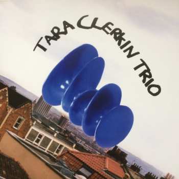 LP Tara Clerkin Trio: Tara Clerkin Trio