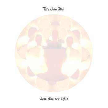 CD Tara Jane O'Neil: Where Shine New Lights