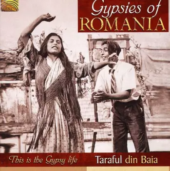 Taraful Din Baia: The Gypsies Of Romania (Transylvania ~ Banat)