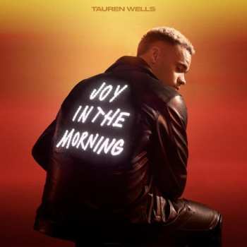 LP Tauren Wells: Joy In The Morning