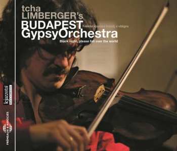 CD Tcha Limberger: Black Night, Please Fall Over The World / Fekete Ejszaka Borulj A Vilagra
