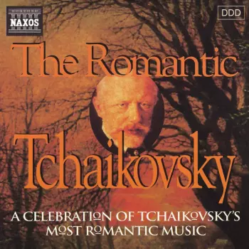 Pyotr Ilyich Tchaikovsky: The Romantic Music Of Tchaikovsky, Vol. 1