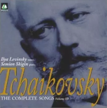 Pyotr Ilyich Tchaikovsky: The Complete Songs, Volume III