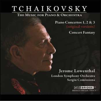 Album Pyotr Ilyich Tchaikovsky: The Music For Piano & Orchestra - Piano Concertos 1, 2 & 3 (Original Versions) - Concert Fantasy