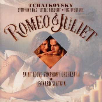 Album Pyotr Ilyich Tchaikovsky: Symphony No. 2 "Little Russian" • Romeo & Juliet • 1812 Overture 